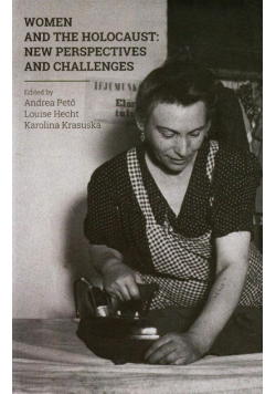 Women and the Holocaust New perspectives and challenges