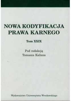 Nowa kodyfikacja prawa karnego t.29
