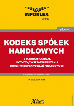 KODEKS SPÓŁEK HANDLOWYCH z wzorami uchwał dotyczących zatwierdzania rocznych sprawozdań finansowych