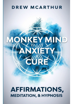 Monkey Mind Anxiety Cure Affirmations, Meditation & Hypnosis