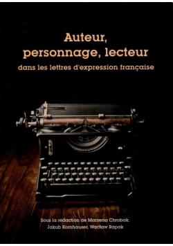 Chrobak Marzena (red.) - Auteur personnage lecteur dans les lettres d'expression francaise