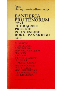 Banderia prutenorum czyli chorągwie pruskie podniesione roku Pańskiego 1410
