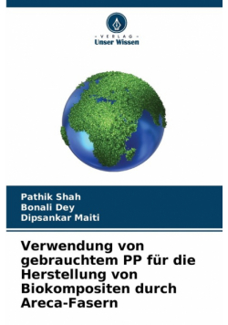 Verwendung von gebrauchtem PP für die Herstellung von Biokompositen durch Areca-Fasern