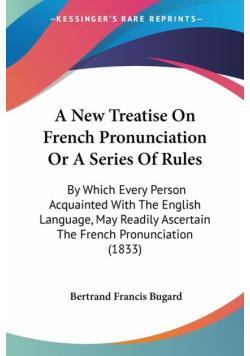 A New Treatise On French Pronunciation Or A Series Of Rules