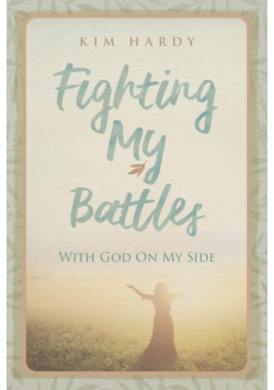 Fighting My Battles with God on My Side