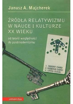 Źródła relatywizmu w nauce i kulturze XX wieku
