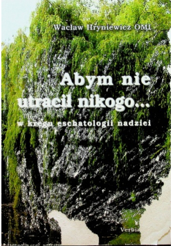 Abym nie utracił nikogo