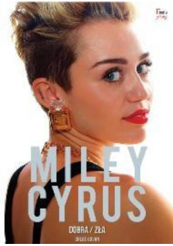 Miley Cyrus Dobra / zła