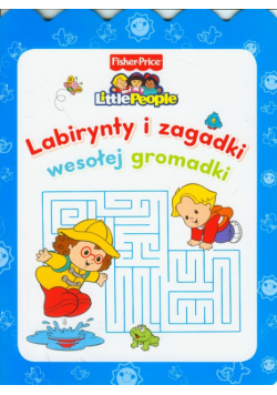 Little People Labirynty i zagadki wesołej gromadki