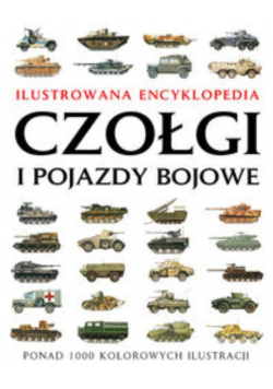 Ilustrowana encyklopedia Czołgi i pojazdy bojowe