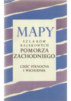 Mapy szlaków kajakowych Pomorza Zachodniego