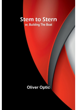 Stem to Stern; or, building the boat