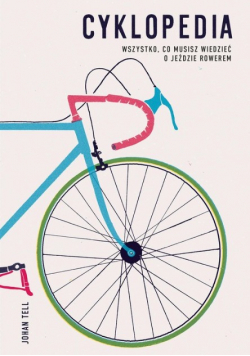 Cyklopedia  Wszystko  co musisz wiedzieć o jeździe rowerem