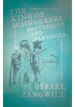 The King of Schnorrers - Grotesques and Fantasies