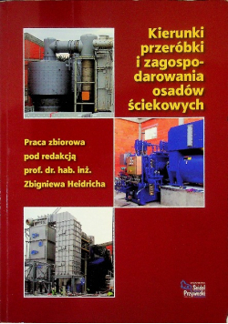 Kierunki przeróbki i zagospodarowania osadów ściek