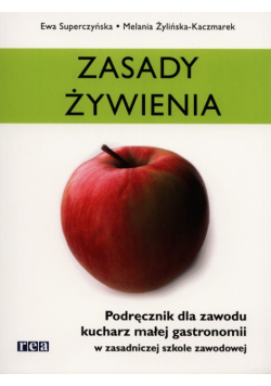 Zasady żywienia. Podręcznik dla zawodu kucharz małej gastronomii w zasadniczej szkole zawodowej