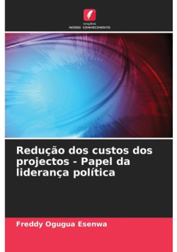 Redução dos custos dos projectos - Papel da liderança política