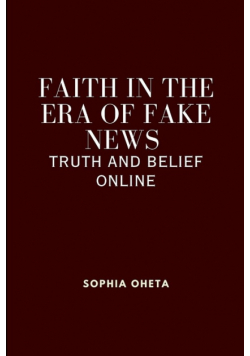 Faith in the Era of Fake News