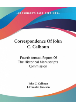 Correspondence Of John C. Calhoun