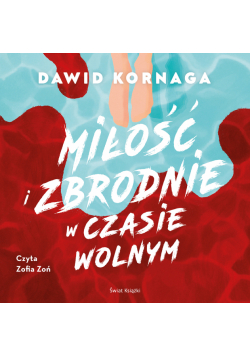 Miłość i zbrodnie w czasie wolnym