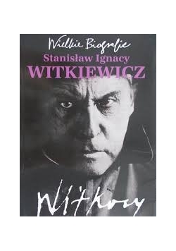Wielkie biografie- Stanisław Ignacy Witkiewicz