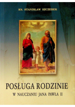 Posługa rodzinie w nauczaniu Jana Pawła II