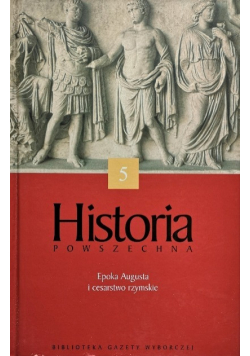 Historia Powszechna Tom 5 Epoka Augustyna i cesarstwo rzymskie