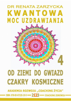 Od Ziemi do Gwiazd. Czakry Kosmiczne. Kwantowa Moc Uzdrawiania. Księga 4