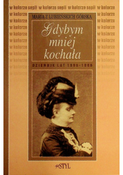 Gdybym mniej kochała Dziennik lat 1896 do 1906
