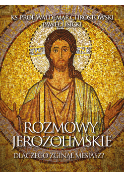 Rozmowy jerozolimskie. Dlaczego zginął Mesjasz?