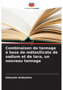 Combinaison de tannage à base de métasilicate de sodium et de tara, un nouveau tannage
