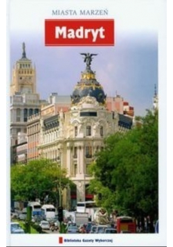 Miasta marzeń Madryt