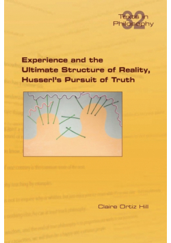 Experience and the Ultimate Structure of Reality on Husserl's Pursuit of Truth