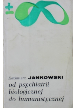 Od psychiatrii biologicznej do humanistycznej