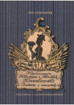 Kasztelanowa Katarzyna z Potockich Kossakowska Historie i anegdoty