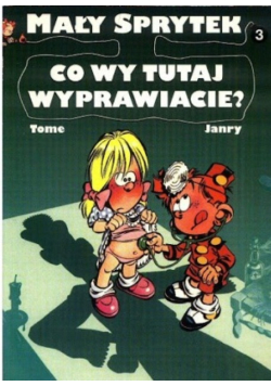 Mały Sprytek Tom 3 Co wy tutaj wyprawiacie