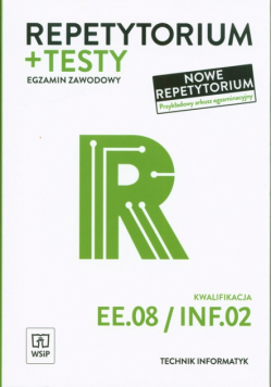 Repetytorium i testy egzaminacyjne Technik informatyk Kwalifikacja EE.08/INF.02. Egzamin zawodowy