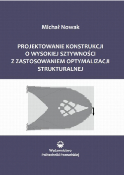 Projektowanie konstrukcji o wysokiej sztywności z zastosowaniem optymalizacji struktu-ralnej