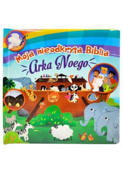 Moja nieodkryta Biblia. Arka Noego
