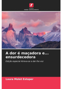 A dor é maçadora e... ensurdecedora