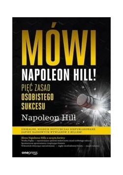 Mówi Napoleon Hill! Pięć zasad osobistego sukcesu