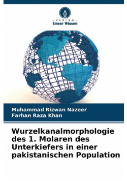 Wurzelkanalmorphologie des 1. Molaren des Unterkiefers in einer pakistanischen Population