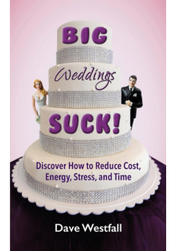 BIG Weddings SUCK!