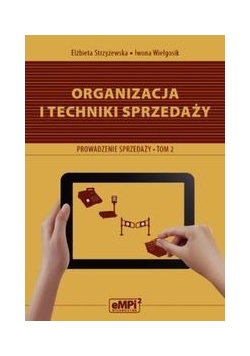 Organizacja i techniki sprzedaży Podręcznik A.18 Prowadzenie sprzedaży Tom 2
