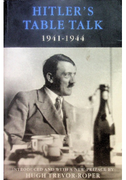 Hitler ' s Table Talk 1941-1944