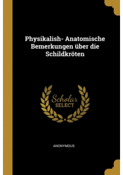 Physikalish- Anatomische Bemerkungen über die Schildkröten
