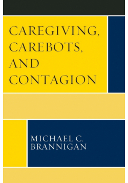 Caregiving, Carebots, and Contagion