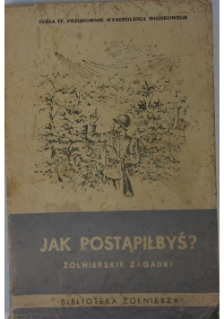 Jak postąpiłbyś? Żołnierskie zagadki