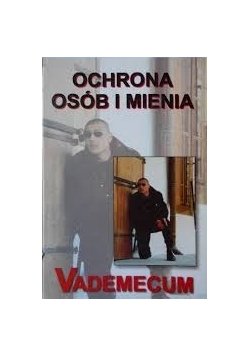 Ochrona osób i mienia. Vademecum