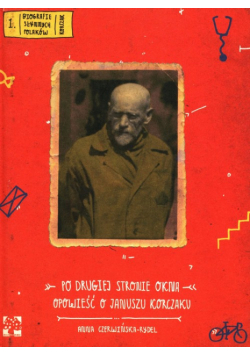 Po drugiej stronie okna Opowieść o Januszu Korczaku